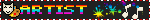 Blinkie-style graphic, grey background, rainbow text, and a red and white flashing border. Text reads: 'Artist', and there are little flashes of rainbow paint, a happy cat-face next to a painter's palette and musical notes dancing to the right (specifically a half-note or a quaver).'