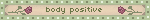 A gif with beige and green-palette, with two roses. Text: 'body positive'.