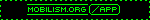 Blinkie-style graphic, black background, luminous green text and green border. Styled like a traditional terminal console. The text reads: 'mobilism.org', with an additional box that reads '/app'. The '/app' part is to go right to downloading a special app store for your phone, where you could obtain patched versions of apps, if you so chose.