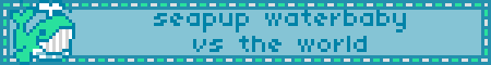 A blue and white blinkie with a bobbing pixel-art gif of a whale to the left. Text: 'Seapup waterbaby vs the world'.
