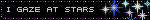 Blinkie-style graphic, black background, light blue and white flashing text with a light blue and purple dotted flashing border. Text reads: 'I gaze at stars' and there are lovely blue and white stars that are twinkling to the right of the image.