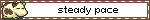 Blinkie-style graphic, white and brown cow pixel art graphic to the left. Text reads, 'steady pace'.