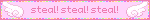 A pink banner with two angel wings beating at either end of the text. Text: 'steal! steal! steal!'